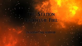 The Station Nightclub Fire  A Short Documentary  Fascinating Horror [upl. by Auos]