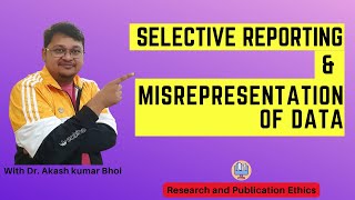 Selective Reporting amp Misrepresentation of Data  eSupport for Research  2022  Dr Akash Bhoi [upl. by Othilie240]